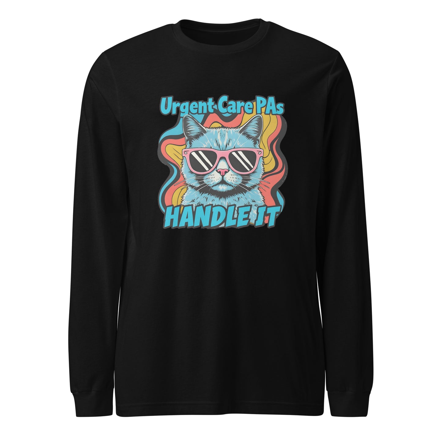 Urgent Care PAs Handle it- Unisex Long Sleeve Tee