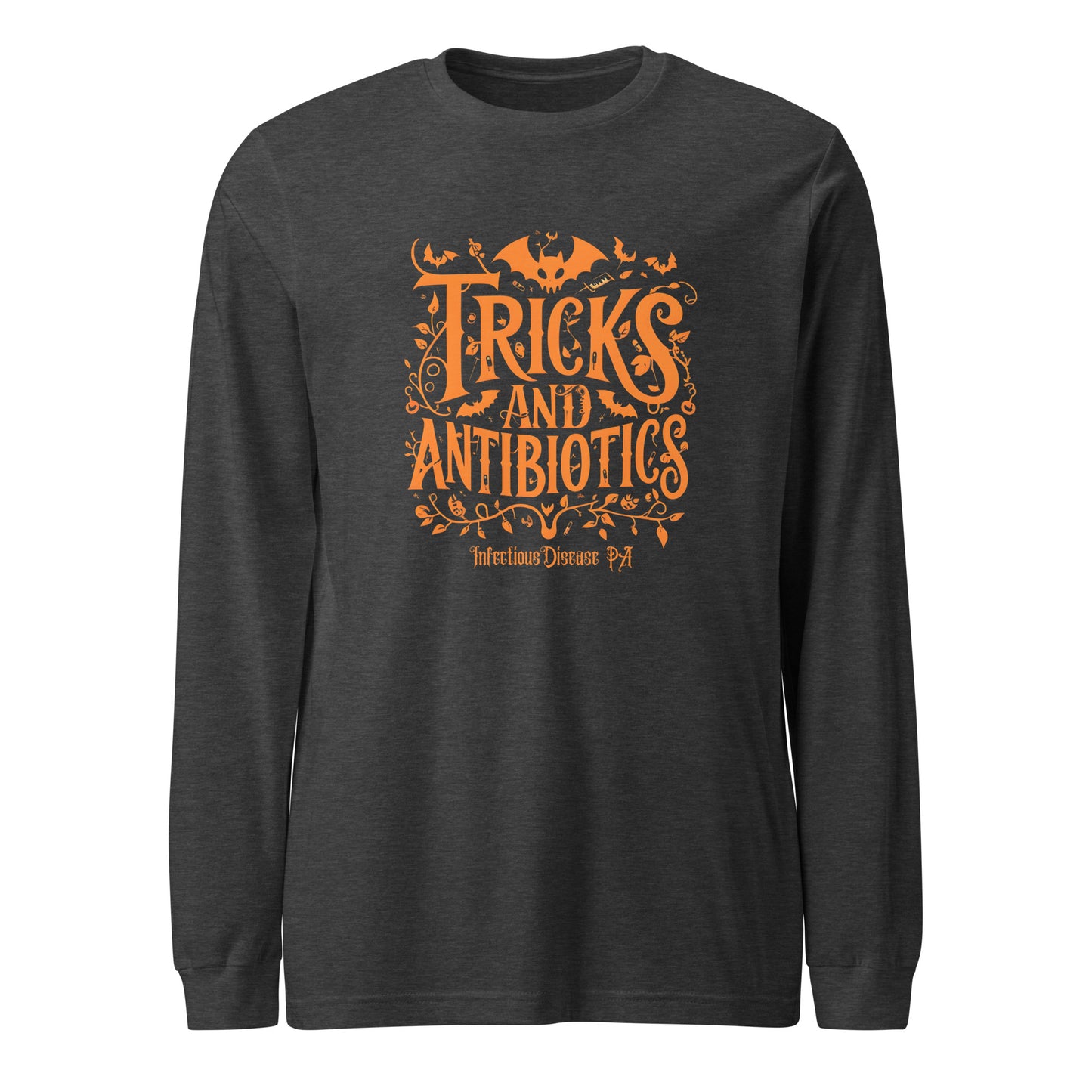 Tricks and Antibiotics Infectious Disease PA Unisex Long Sleeve Tee