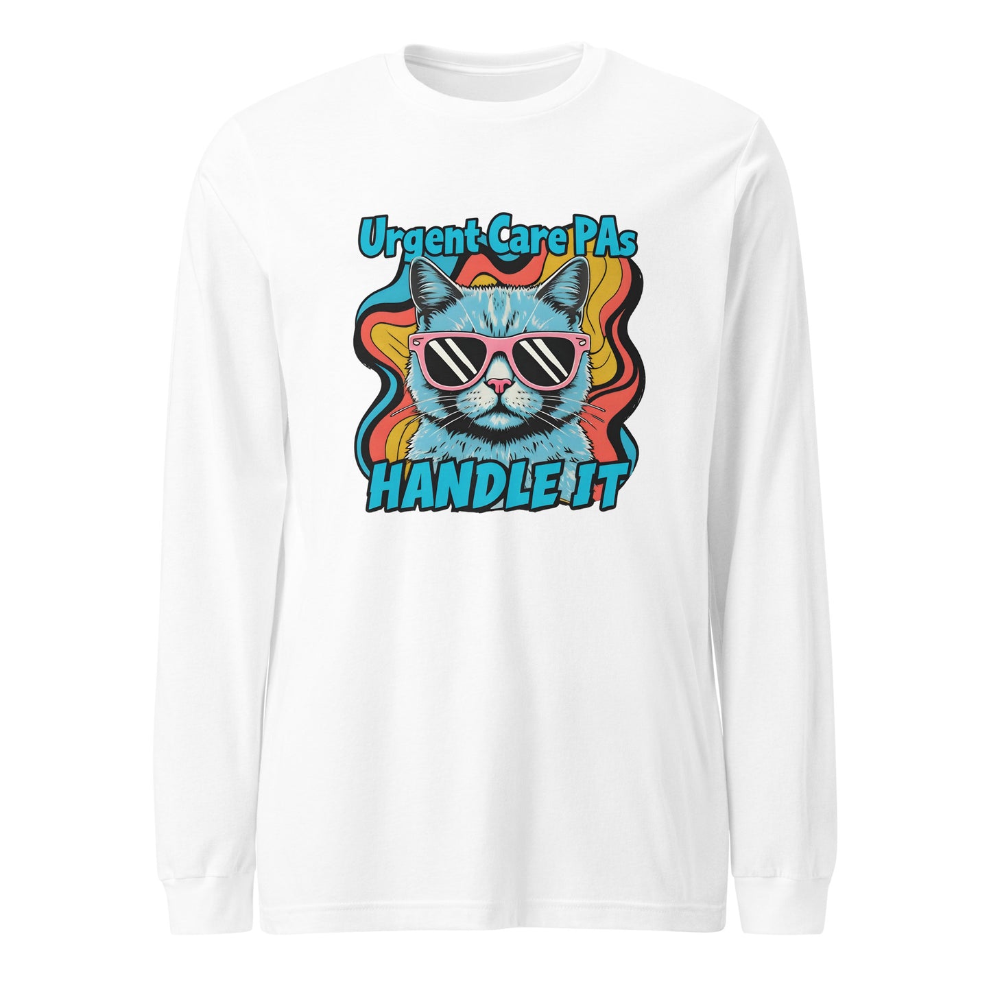 Urgent Care PAs Handle it- Unisex Long Sleeve Tee